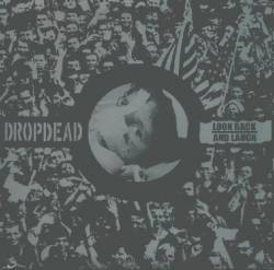 Look Back And Laugh : Dropdead - Look Back And Laugh